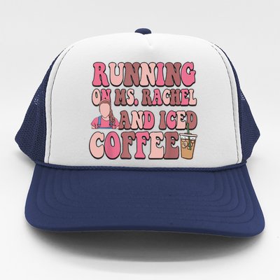 Running On Ms Rachel And Iced Coffee Trucker Hat