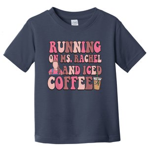 Running On Ms Rachel And Iced Coffee Toddler T-Shirt