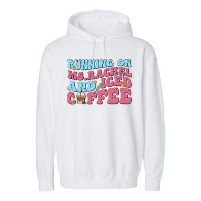 Running On Ms.rachel And Iced Coffee Garment-Dyed Fleece Hoodie