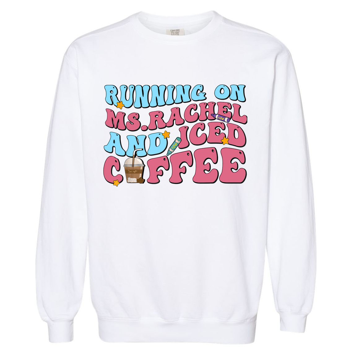 Running On Ms.rachel And Iced Coffee Garment-Dyed Sweatshirt