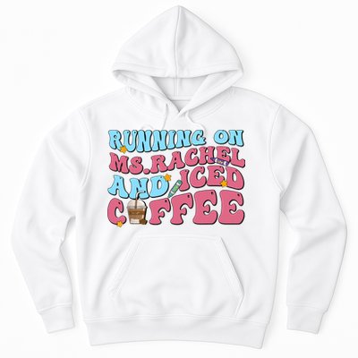 Running On Ms.rachel And Iced Coffee Hoodie