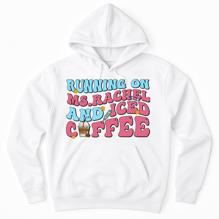 Running On Ms.rachel And Iced Coffee Hoodie