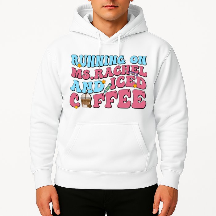 Running On Ms.rachel And Iced Coffee Hoodie