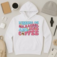 Running On Ms.rachel And Iced Coffee Hoodie