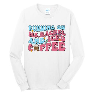 Running On Ms.rachel And Iced Coffee Tall Long Sleeve T-Shirt