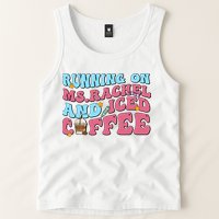 Running On Ms.rachel And Iced Coffee Tank Top