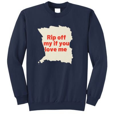 Rip Off My If You Love Me Sweatshirt