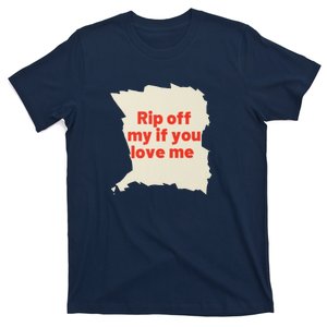 Rip Off My If You Love Me T-Shirt