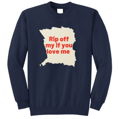 Rip Off My If You Love Me Tall Sweatshirt