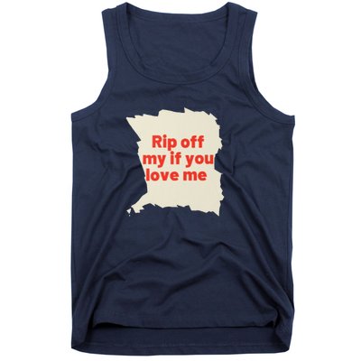 Rip Off My If You Love Me Tank Top