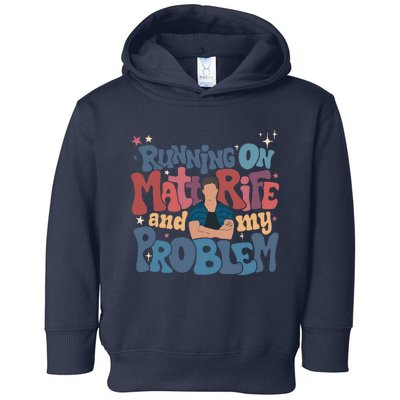 Running On Matt Rife And My Problem Matt Rife Problematic Toddler Hoodie