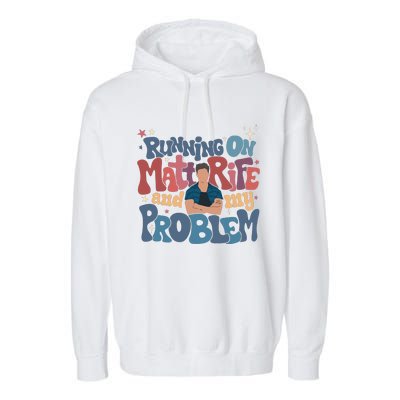 Running On Matt Rife And My Problem Matt Rife Problematic Garment-Dyed Fleece Hoodie