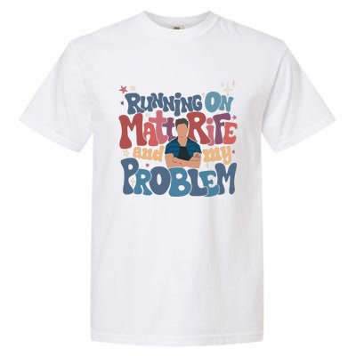 Running On Matt Rife And My Problem Matt Rife Problematic Garment-Dyed Heavyweight T-Shirt