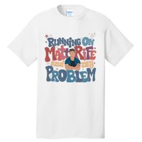 Running On Matt Rife And My Problem Matt Rife Problematic Tall T-Shirt