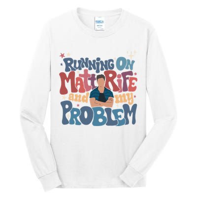 Running On Matt Rife And My Problem Matt Rife Problematic Tall Long Sleeve T-Shirt