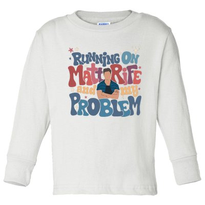 Running On Matt Rife And My Problem Matt Rife Problematic Toddler Long Sleeve Shirt