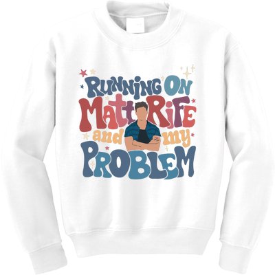 Running On Matt Rife And My Problem Matt Rife Problematic Kids Sweatshirt