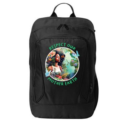 Respect Our Mother Earth Every Day Is Earth Day Great Gift City Backpack