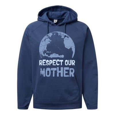 Respect Our Mother Earth Cimate Protectors Earth Day Gift Performance Fleece Hoodie