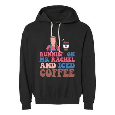 Running On Ms.rachel And Iced Coffee Garment-Dyed Fleece Hoodie