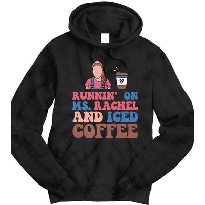 Running On Ms.rachel And Iced Coffee Tie Dye Hoodie