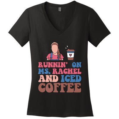 Running On Ms.rachel And Iced Coffee Women's V-Neck T-Shirt