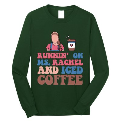 Running On Ms.rachel And Iced Coffee Long Sleeve Shirt