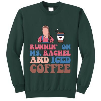 Running On Ms.rachel And Iced Coffee Sweatshirt