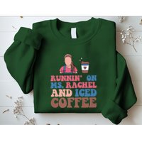 Running On Ms.rachel And Iced Coffee Sweatshirt