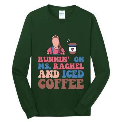 Running On Ms.rachel And Iced Coffee Tall Long Sleeve T-Shirt
