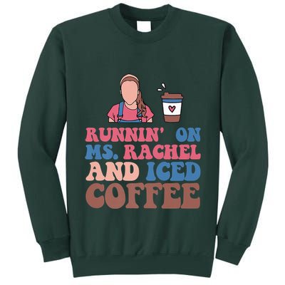 Running On Ms.rachel And Iced Coffee Tall Sweatshirt