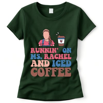 Running On Ms.rachel And Iced Coffee Womens T-Shirt