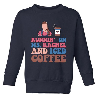 Running On Ms.rachel And Iced Coffee Toddler Sweatshirt