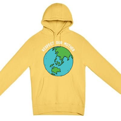 Respect Our Mother Funny Earth’s Day Save Our Planet Graphic Cute Gift Premium Pullover Hoodie