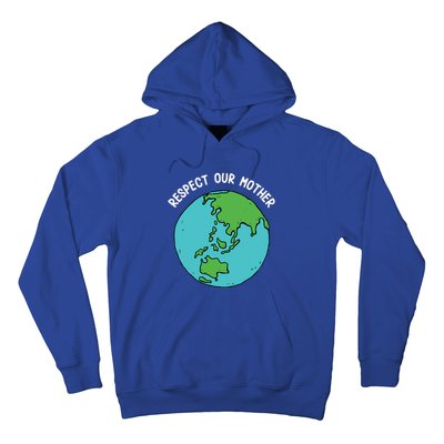 Respect Our Mother Funny Earth’s Day Save Our Planet Graphic Cute Gift Hoodie