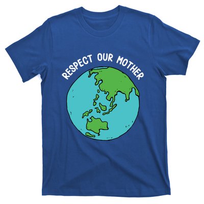 Respect Our Mother Funny Earth’s Day Save Our Planet Graphic Cute Gift T-Shirt