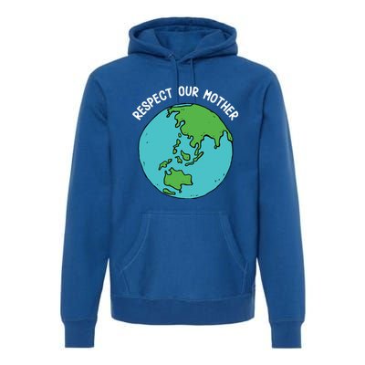 Respect Our Mother Funny Earth’s Day Save Our Planet Graphic Cute Gift Premium Hoodie