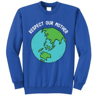 Respect Our Mother Funny Earth’s Day Save Our Planet Graphic Cute Gift Tall Sweatshirt