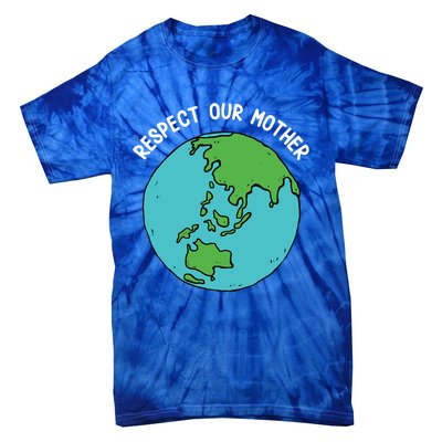 Respect Our Mother Funny Earth’s Day Save Our Planet Graphic Cute Gift Tie-Dye T-Shirt