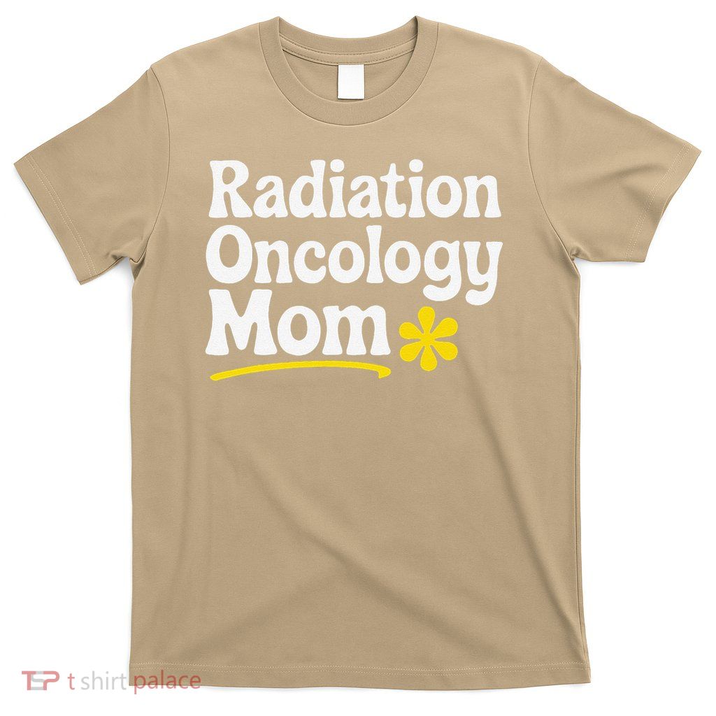 Radiation Oncology mom Wild flower Radiation Oncology mom T-Shirt