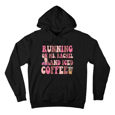 Running On Ms Rachel And Iced Coffee Hoodie