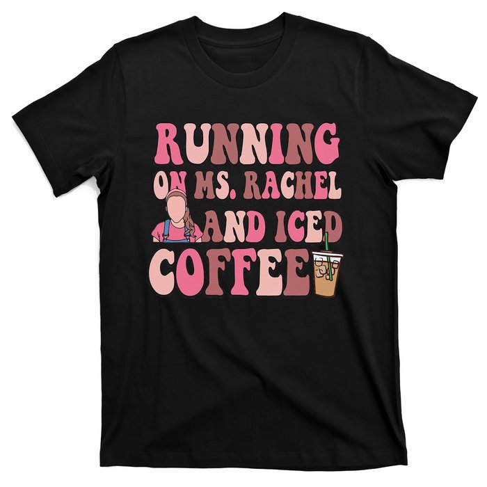 Running On Ms Rachel And Iced Coffee T-Shirt