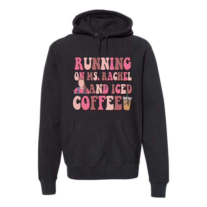 Running On Ms Rachel And Iced Coffee Premium Hoodie