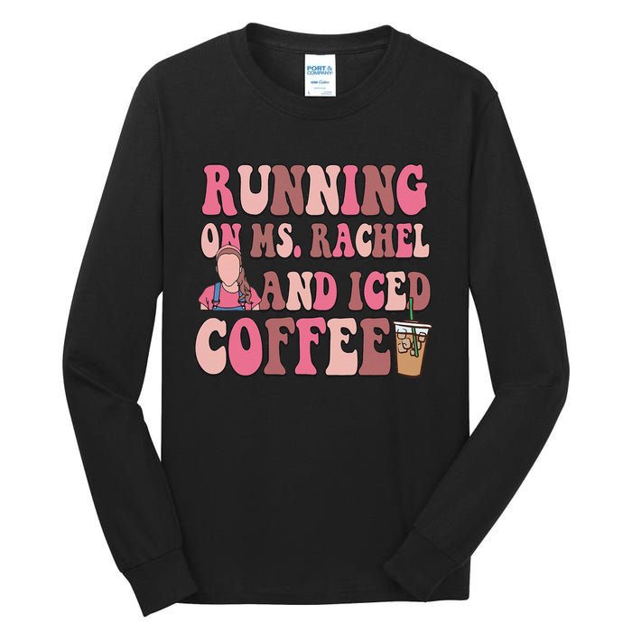 Running On Ms Rachel And Iced Coffee Tall Long Sleeve T-Shirt