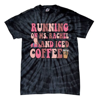 Running On Ms Rachel And Iced Coffee Tie-Dye T-Shirt