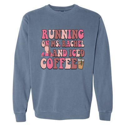 Running On Ms Rachel And Iced Coffee Garment-Dyed Sweatshirt