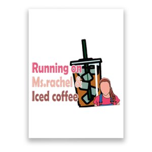 Running On Ms Rachel And Iced Coffee Poster