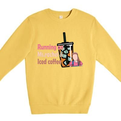 Running On Ms Rachel And Iced Coffee Premium Crewneck Sweatshirt