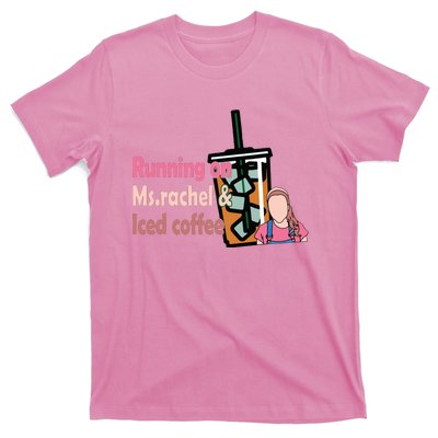 Running On Ms Rachel And Iced Coffee T-Shirt