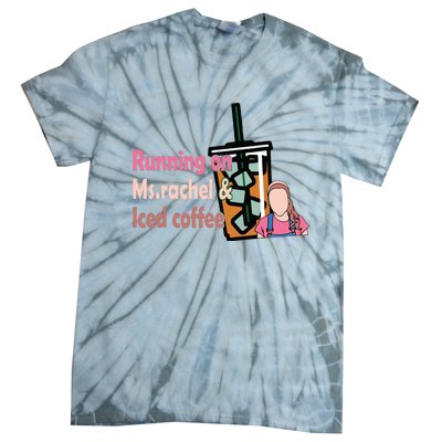 Running On Ms Rachel And Iced Coffee Tie-Dye T-Shirt